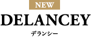 【NEW】DELANCEY デランシー